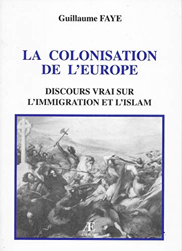 Colonisation de l’Europe : Le livre prophétique de Guillaume Faye résonne aujourd’hui avec une terrifiante actualité